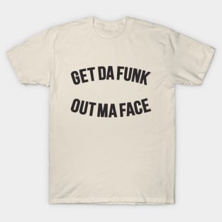 Get Da Funk Out Ma Face - The Johnson Brothers T-Shirt